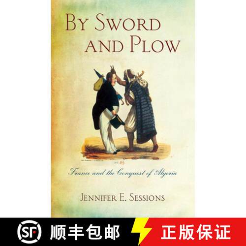 【3-4周达】By Sword and Plow – France and the Conquest of Algeria [9780801456527]