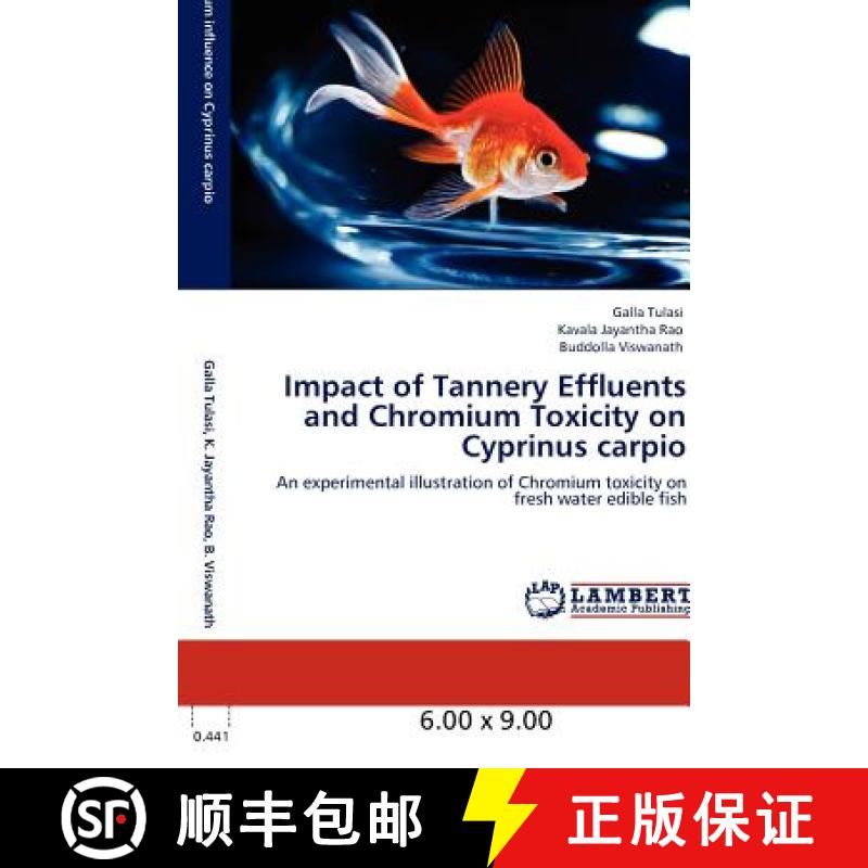 预订 Impact of Tannery Effluents and Chromium Toxicity on Cyprinus Carpio [9783848403639]