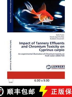 预订 Impact of Tannery Effluents and Chromium Toxicity on Cyprinus Carpio [9783848403639]