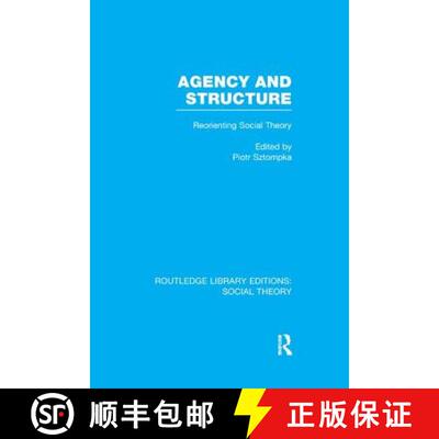 【3-4周达】Agency and Structure (Rle Social Theory): Reorienting Social Theory [9781138912977]