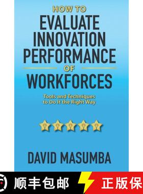 预订 How To EVALUATE INNOVATION PERFORMANCE OF WORKFORCES: Tools and Techniques to Do It the Right Way [9781734191349]