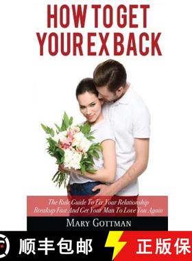 预订 How To Get Your Ex Back: The Rule Guide To Fix Your Relationship Breakup Fast And Get Your Man T... [9786069836132]