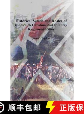 【3-4周达】Historical Sketch and Roster of the South Carolina 2nd Infantry Regiment Rifles [9781329427877]
