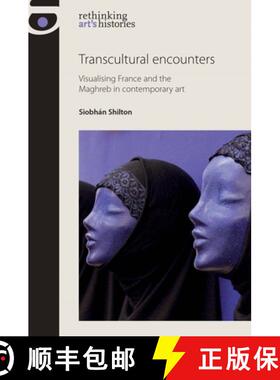 【3-4周达】Transcultural encounters : Visualising France and the Maghreb in contemporary art [9780719087103]