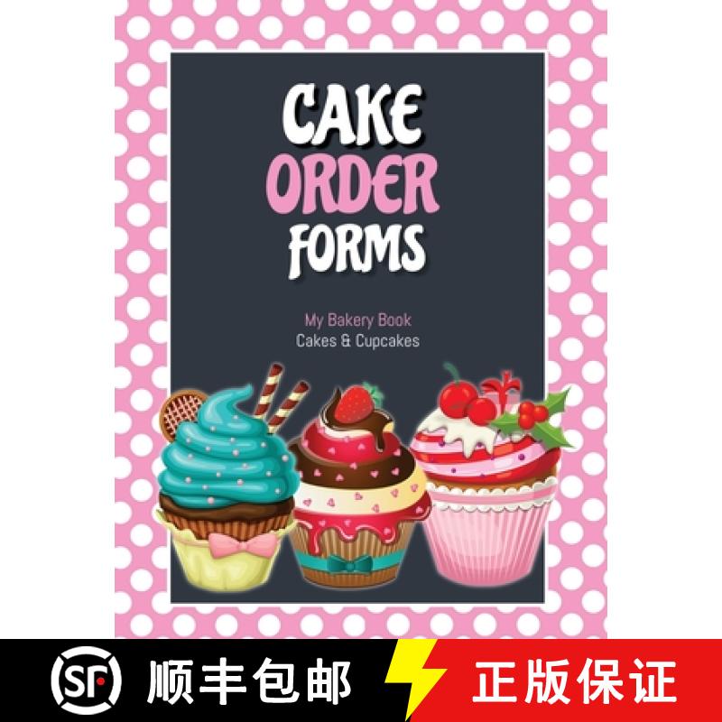 【3-4周达】Cake Order Forms: Bakery Business Details, Customer Orders Form Book, Professional and Hom... [9781649443137]