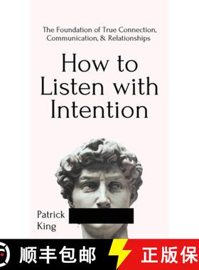 【3-4周达】How to Listen with Intention: The Foundation of True Connection, Communication, and Relati... [9781647431754]