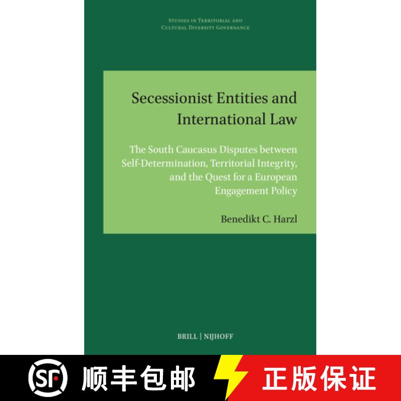【3-4周达】Secessionist Entities and International Law: The South Caucasus Disputes Between Self-Dete... [9789004687097]