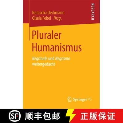 【3-4周达】Pluraler Humanismus : Négritude und Negrismo weitergedacht (1. Aufl. 2018) (1. Aufl. 2018) [9783658200787]