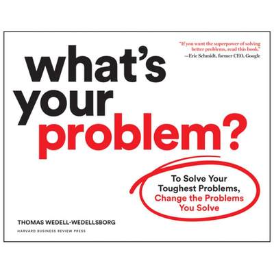 【4周达】你的问题是什么 What's Your Problem?: To Solve Your Toughest Problems, Change the Problems Yo... [9781633697225]