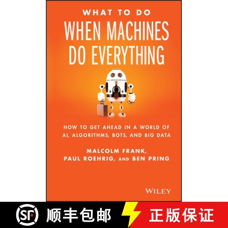 【3-4周达】What To Do When Machines Do Everything: How To Getahead In A World Of Ai, Algorithms, Bots... [9781119278665]