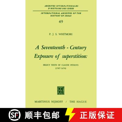 【3-4周达】A Seventeenth-Century Exposure of Superstition : Select Texts of Claude Pithoys (1587-1676) [9789024712984]