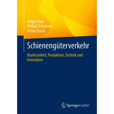 【4周达】Schienengüterverkehr : Marktumfeld, Produktion, Technik und Innovation [9783658387525]