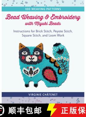 预订 Bead Weaving and Embroidery with Miyuki Beads: Instructions for Brick Stitch, Peyote Stitch, Squ... [9780811770095]