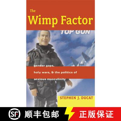 【3-4周达】The Wimp Factor: Gender Gaps, Holy Wars, and the Politics of Anxious Masculinity [9780807043455]