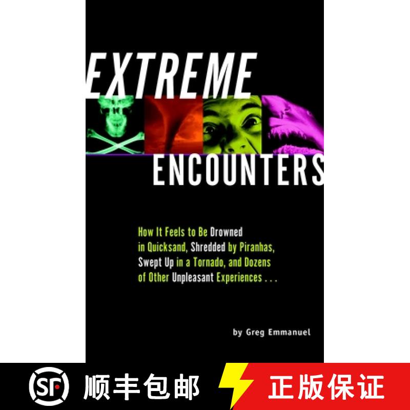 【3-4周达】Extreme Encounters: How It Feels to Be Drowned in Quicksand, Shredded by Piranhas, Swept U... [9781931686006]