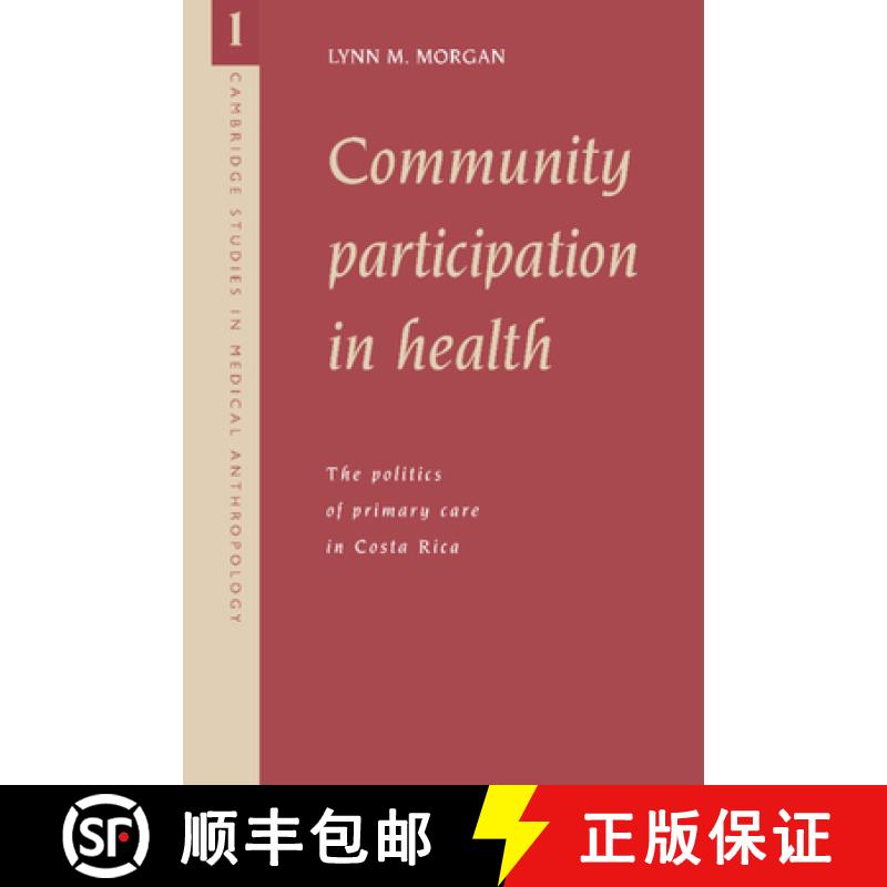 【3-4周达】Community Participation in Health: The Politics of Primary Care in Costa Rica - Community ... [9780521025706]