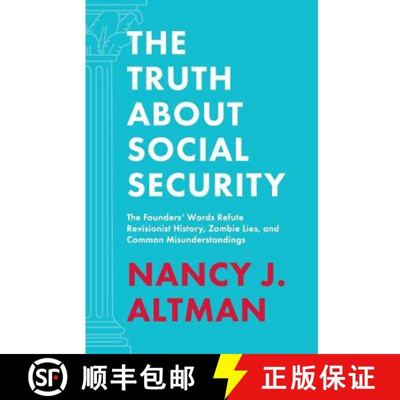 预订 The Truth About Social Security: The Founders' Words Refute Revisionist History, Zombie Lies, an... [9781947492165]