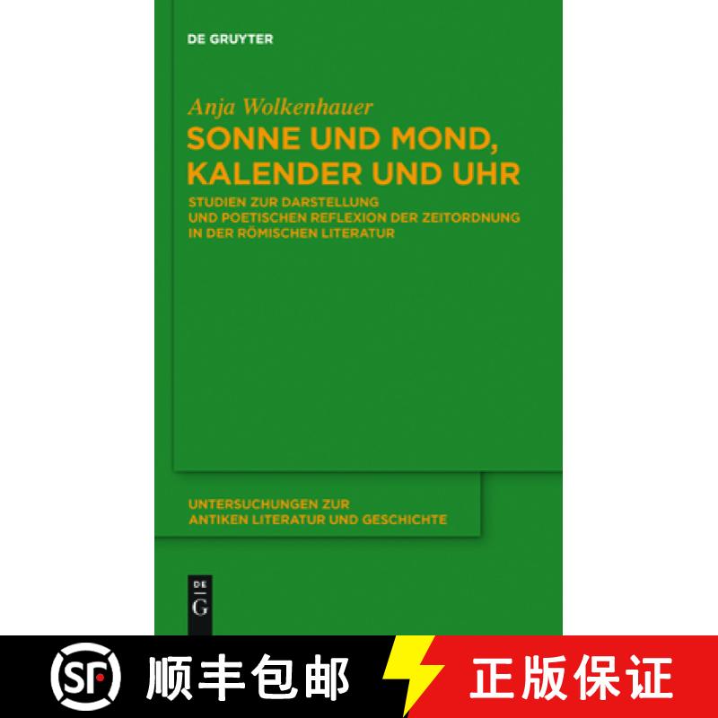 预订 Sonne und Mond, Kalender und Uhr: Studien Zur Darstellung Und Poetischen Reflexion Der Zeitordnu... [9783110247121]