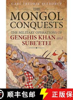 【3-4周达】The Mongol Conquests: The Military Operations of Genghis Khan and Sube'etei [9781913336059]