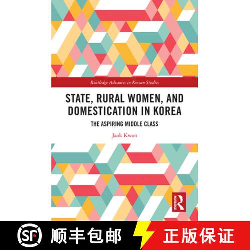 【3-4周达】精装 State, Rural Women, and Domestication in Korea: The Aspiring Middle Class [9780367627195]
