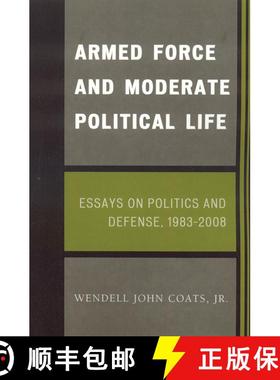 【3-4周达】Armed Force and Moderate Political Life : Essays on Politics and Defense, 1983-2008 [9780761843979]