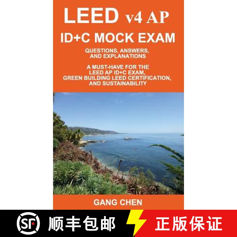 【3-4周达】LEED v4 AP ID+C MOCK EXAM: Questions, Answers, and Explanations: A Must-Have for the LEED ... [9781612650319]