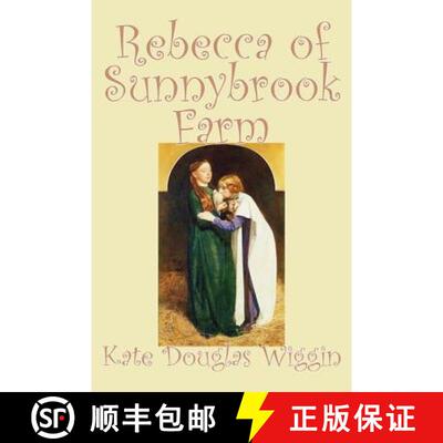 【3-4周达】Rebecca of Sunnybrook Farm by Kate Douglas Wiggin, Fiction, Historical, United States, Peo... [9781598183603]