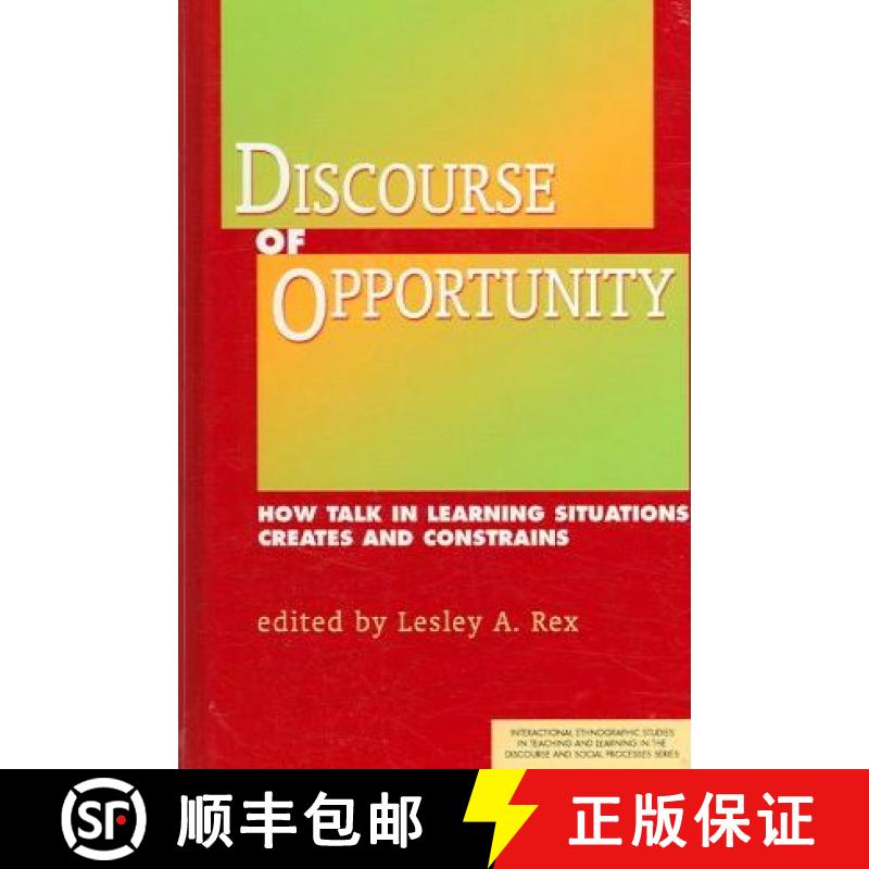 预订 Discourse of Opportunity: How Talk in Learning Situations Creates and Constrains [9781572736443]
