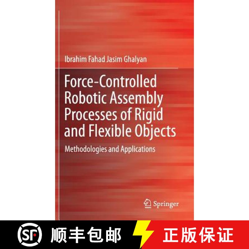 【3-4周达】Force-Controlled Robotic Assembly Processes of Rigid and Flexible Objects : Methodologies ... [9783319391847]