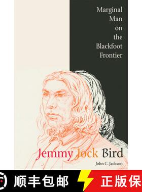 预订 Jemmy Jock Bird: Marginal Man on the Blackfoot Frontier (New) [9781552381113]