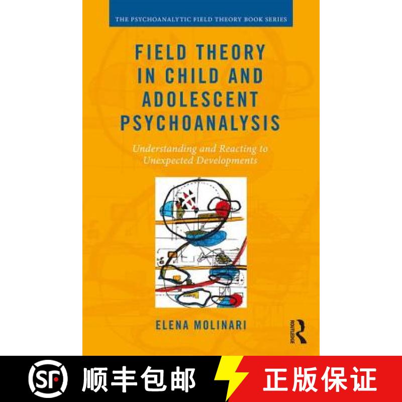 【3-4周达】Field Theory in Child and Adolescent Psychoanalysis: Understanding and Reacting to Unexpec... [9781138686731]