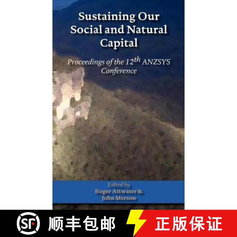 【4周达】Sustaining Our Social and Natural Captial: Proceedings of the 12th Anzsys Conference [9780979168888]