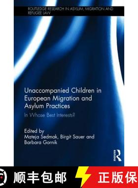 【3-4周达】Unaccompanied Children in European Migration and Asylum Practices : In Whose Best Interests? [9781138192560]