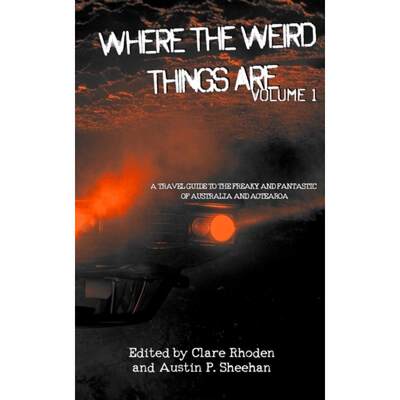 【4周达】Where The Weird Things Are: A Travel Guide to the Freaky and Fantastic of Australia and Aote... [9780645022858]