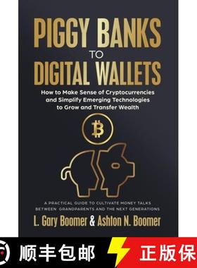 预订 Piggy Banks to Digital Wallets: How to Make Sense of Cryptocurrencies and Simplify Emerging Tech... [9781636803906]