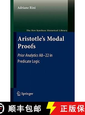 【3-4周达】Aristotle's Modal Proofs : Prior Analytics A8-22 in Predicate Logic [9789400700499]