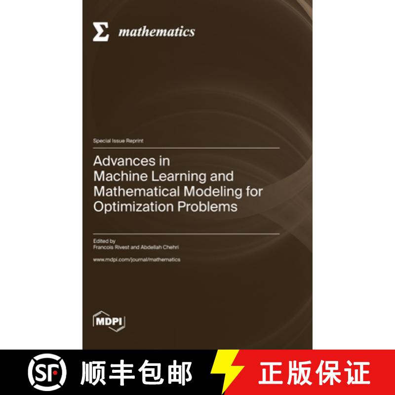 【2-3周达】Advances in Machine Learning and Mathematical Modeling for Optimization Problems [9783036577401]