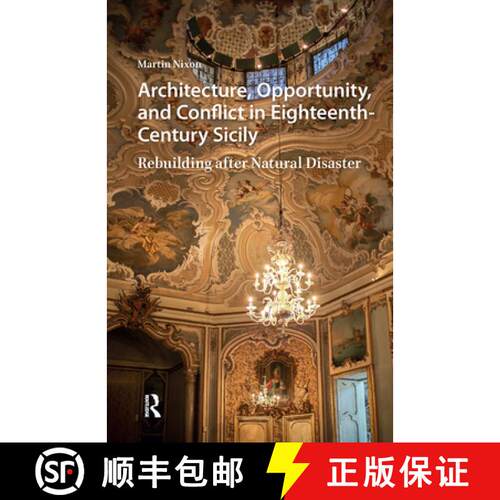 【3-4周达】精装 Architecture, Opportunity, and Conflict in Eighteenth-Century Sicily: Rebuilding Afte... [9789463725736]