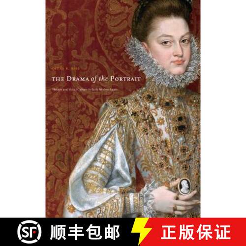 【3-4周达】精装 The Drama of the Portrait: Theater and Visual Culture in Early Modern Spain [9780271033044]
