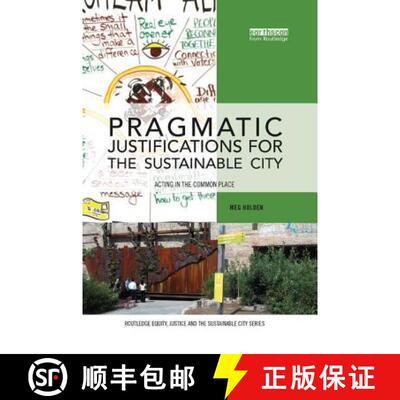 【3-4周达】Pragmatic Justifications for the Sustainable City : Acting in the common place [9780367152222]