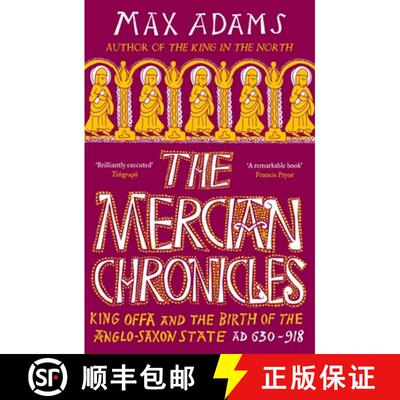 预订 The Mercian Chronicles : King Offa and the Birth of the Anglo-Saxon State, AD 630-918 [9781838933265]