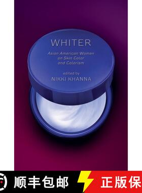 【3-4周达】Whiter: Asian American Women on Skin Color and Colorism [9781479881086]