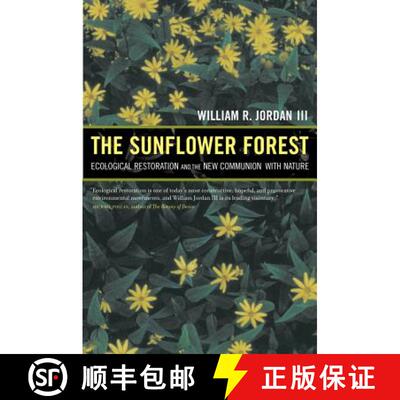 【3-4周达】The Sunflower Forest: Ecological Restoration and the New Communion with Nature (First Edit... [9780520272705]