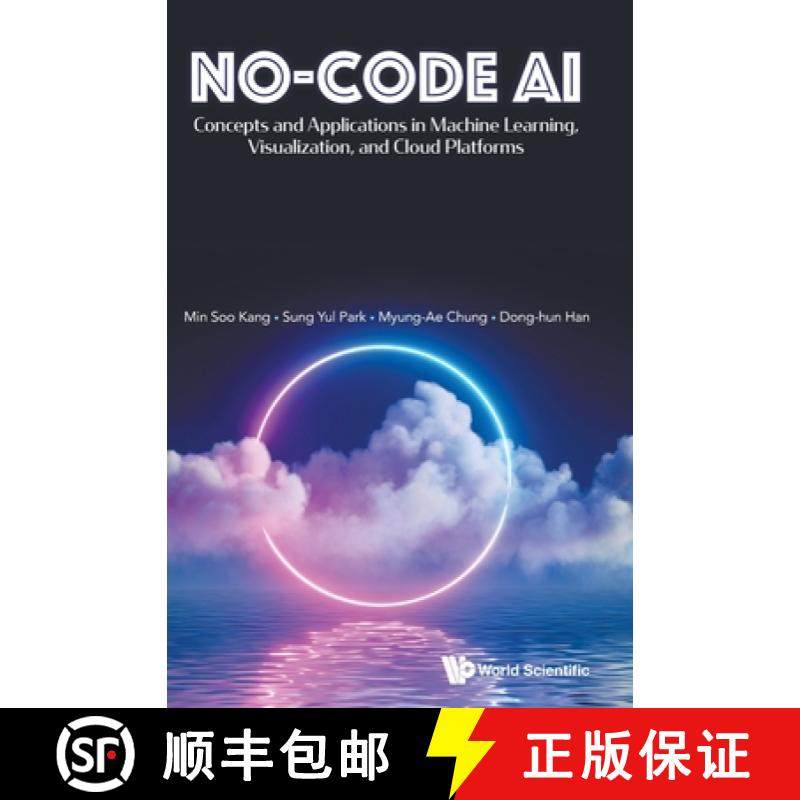 【3-4周达】No-Code Ai: Concepts and Applications in Machine Learning, Visualization, and Cloud Platforms [9789811293887]