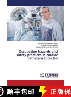 预订 Occupation hazards and safety practices in cardiac catheterization lab [9783659684050]