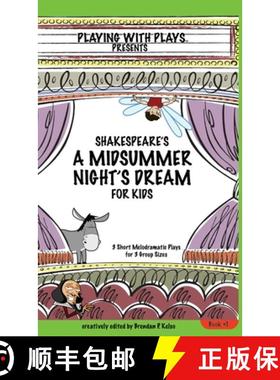 【3-4周达】Shakespeare's A Midsummer Night's Dream for Kids: 3 Short Melodramatic Plays for 3 Group S... [9780998137650]