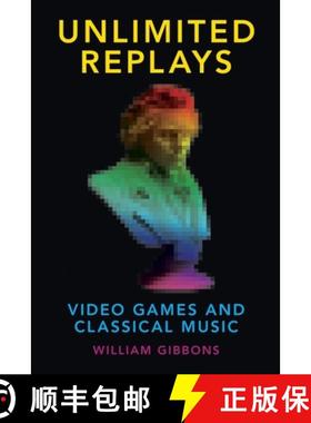 【3-4周达】Unlimited Replays: Video Games and Classical Music [9780190265267]