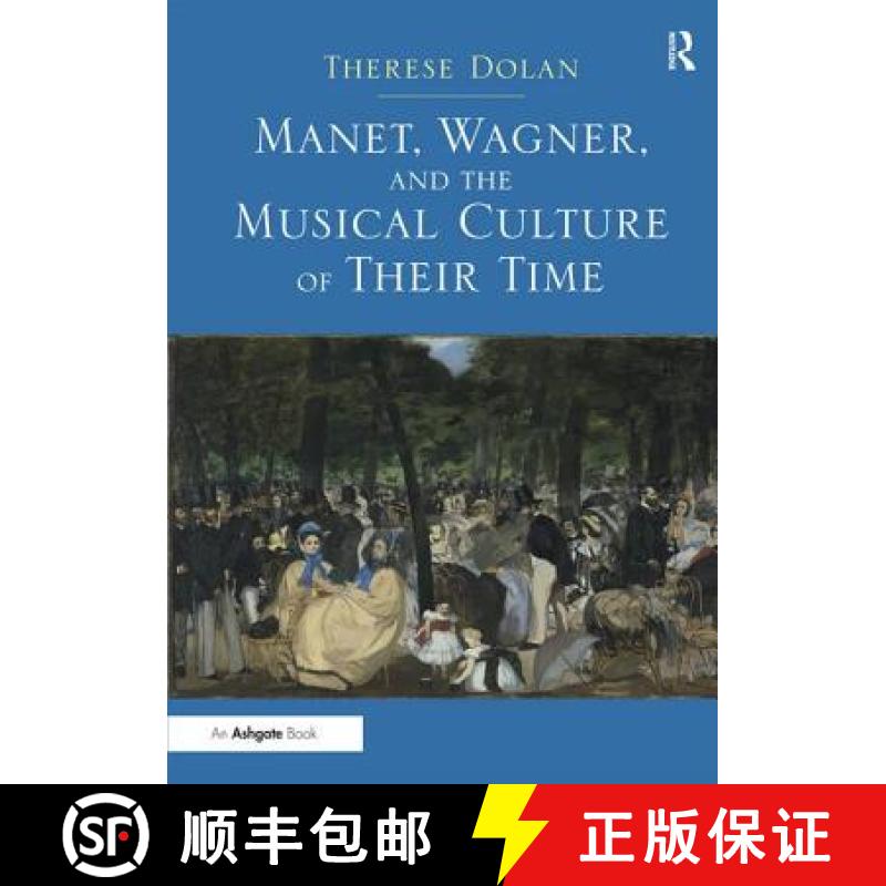 【3-4周达】Manet, Wagner, and the Musical Culture of Their Time [9781409446705]