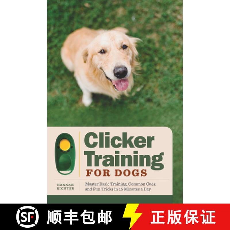 【3-4周达】Clicker Training for Dogs: Master Basic Training, Common Cues, and Fun Tricks in 15 Minute... [9781648769399]
