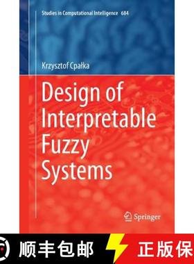 【3-4周达】Design of Interpretable Fuzzy Systems [9783319850061]